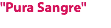 "Pura Sangre"
